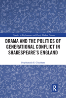 Drama and the Politics of Generational Conflict in Shakespeare's England 0367735008 Book Cover