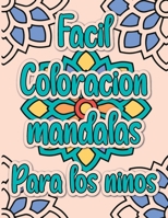 Coloración fácil de los mandalas para los niños: Contra el estrés infantil, el regalo ideal para su hijo B08PXHJBV4 Book Cover