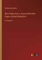 More Pages from a Journal; With Other Papers, by Mark Rutherford: in large print 3368353268 Book Cover