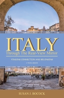 Italy Through the Rear-View Mirror: Finding Connection and Belonging 0228844495 Book Cover