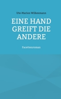 Eine Hand greift die andere: Facettenroman 3756203395 Book Cover