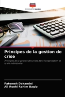 Principes de la gestion de crise: Principes de la gestion des crises dans l'organisation et la vie individuelle 6204074326 Book Cover