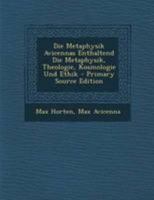 Die Metaphysik Avicennas Enthaltend Die Metaphysik, Theologie, Kosmologie Und Ethik 0274287730 Book Cover