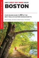 AMC's Best Day Hikes Near Boston: Four-Season Guide to 60 of the Best Trails in Eastern Massachusetts 1628420421 Book Cover