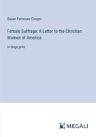 Female Suffrage; A Letter to the Christian Women of America: in large print 336831940X Book Cover