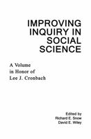 Improving Inquiry in Social Science: A Volume in Honor of Lee J. Cronbach 0805805427 Book Cover