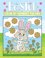 Easter color by numbers for kids: 30+ Cute & beautiful paint by numbers coloring pages for kids and toddlers B08W7DWLRD Book Cover