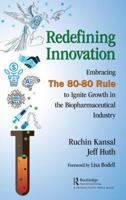 Redefining Innovation: Embracing the 80-80 Rule to Ignite Growth in the Biopharmaceutical Industry 1138581046 Book Cover