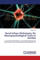 Rural-Urban Dichotomy On Neuropsychological Tests In Zambia: A rural-urban dichotomy in neuropsychological test performance from a developing country perspective 3659359920 Book Cover