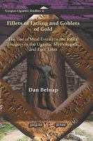 Fillets of Fatling and Goblets of Gold: The Use of Meal Events in the Ritual Imagery in the Ugaritic Mythological and Epic Texts 1593330847 Book Cover