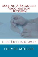 Making A Balanced Vaccination Decision: A Guide For Parents 1547024607 Book Cover