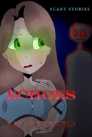 Echoes - Volume 1: Scary Stories (May 2018) 1717388612 Book Cover
