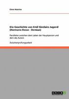 Die Geschichte von Emil Sinclairs Jugend (Hermann Hesse - Demian): Parallelen zwischen dem Leben der Hauptperson und dem des Autors 3638642941 Book Cover