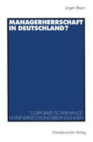 Managerherrschaft in Deutschland?: Corporate Governance Unter Verflechtungsbedingungen 3531132261 Book Cover