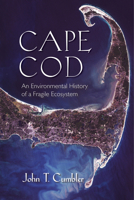 Cape Cod: An Environmental History of a Fragile Ecosystem 1625341091 Book Cover