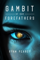 Gambit of Our Forefathers (The Infinite Cyclical Universe) B0G4H1M1YY Book Cover