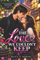 The Love We Couldn't Keep: A Second Chance Romance of Lost Love, Secrets, and Finding Each Other Again B0HKLHDBZH Book Cover