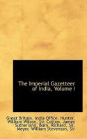 The Imperial Gazetteer of India; Volume I 1018288333 Book Cover