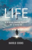 Life: As an African-American, Christian, HIV+, & Coming Out! 1080431284 Book Cover