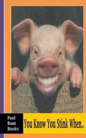 You Know You Stink When... 1475097093 Book Cover