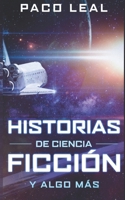 Historias de ciencia ficción: y algo más 1081854006 Book Cover