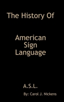 The History of American Sign Language "A.S.L." 1435740769 Book Cover
