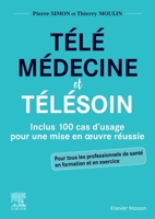 Télémédecine et télésoin: Inclus 100 cas d'usage pour une mise en oeuvre réussie (French Edition) 2294775449 Book Cover