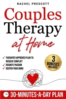 Couples Therapy at Home: A Proven, Therapist-Approved Plan to Resolve Conflict, Reignite Passion, and Deepen Your Bond in Just 30 Minutes a Day B0DYZ1XV7V Book Cover