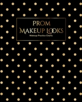 My Prom Makeup Chart Journal: Make Up Charts to Brainstorm Ideas and Practice Your Prom Night Looks 1705876722 Book Cover