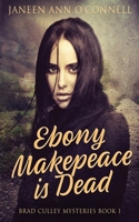 Ebony Makepeace is Dead 4824142040 Book Cover