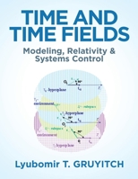 Time and Time Fields: Modeling, Relativity & Systems Control 1962256685 Book Cover