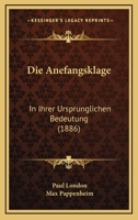 Die Anefangsklage: In Ihrer Ursprunglichen Bedeutung (1886) 1168470358 Book Cover