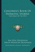 Children's Book Of Patriotic Stories: The Spirit Of '76 1023575094 Book Cover