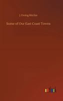 Some of our East Coast Towns 1542655641 Book Cover
