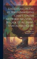 Einleitung in Die Alterstumwissenschaft, Unter Mitwirkung Von J. Belock èt al. Hrsg. von Alfred Gerc 1020900229 Book Cover