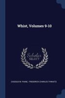 Whist, Volumes 9-10 102241514X Book Cover