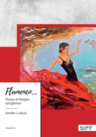 Flamenco... Roses et Neiges sanglantes: Roses et Neiges sanglantes 2383518832 Book Cover