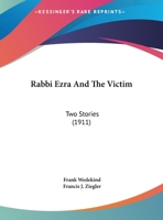 Rabbi Ezra; The Victim: Two Stories 1437491979 Book Cover