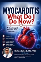 I Had Myocarditis: What Do I Do Now? A Cardiologist Answers Your Questions B0H9RL7SX1 Book Cover
