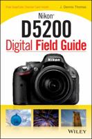 Nikon D5200 Digital Field Guide 1118534360 Book Cover