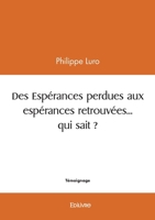 Des Espérances perdues aux espérances retrouvées... qui sait ? (French Edition) 2414598069 Book Cover