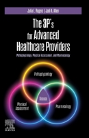 The 3P's for Advanced Healthcare Providers: Pathophysiology, Physical Assessment, and Pharmacology 0323937268 Book Cover