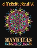 Different Creative Mandalas Coloring Book: The world's best 100 mandala coloring book A Stress Management Coloring Book for adults ... 100 Beautiful Mandalas For Serenity & Stress-Relief 100 Mandalas 1651735697 Book Cover