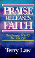 Praise Releases Faith: Transforming Power For Your Life 0932081150 Book Cover