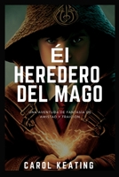 El heredero del mago: Una aventura de fantasía de amistad y traición B0BTN3B1DW Book Cover