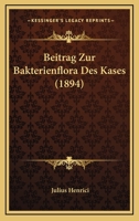 Beitrag Zur Bakterienflora Des Kases (1894) 1161023267 Book Cover