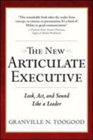 The New Articulate Executive: Look, ACT and Sound Like a Leader 007174326X Book Cover