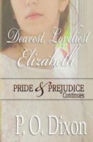 Dearest, Loveliest Elizabeth: Pride and Prejudice Continues 1519790813 Book Cover