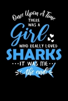 Once Upon A Time There Was A Girl Who Really Loved Sharks It Was Me The End: Shark Journal Notebook 1707922829 Book Cover