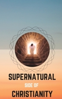Supernatural Side of Christianity B0BT7FZQHG Book Cover